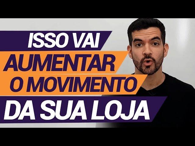 4 "Truques" para aumentar o movimento da sua Loja