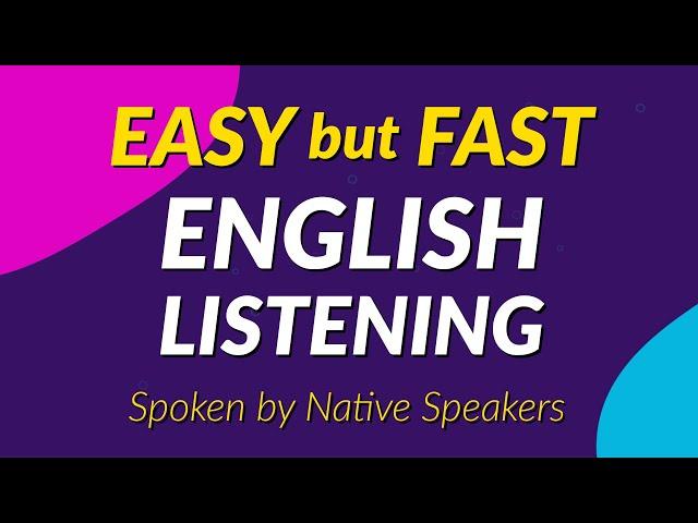 Easy but Fast English Listening Challenge - Spoken by Native Speakers