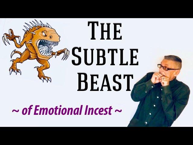 The *Subtle Beast* of Emotional Incest