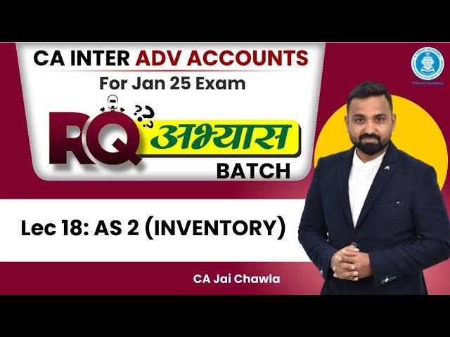 Lec 18: AS 2 (Inventory) | CA Inter Adv Acc. Fast Track RR + अभ्यास Batch | By CA. Jai Sir