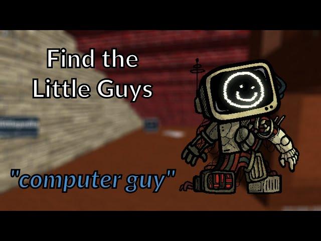 (READ DESC) "computer guy" - Find the Little Guys (Roblox)