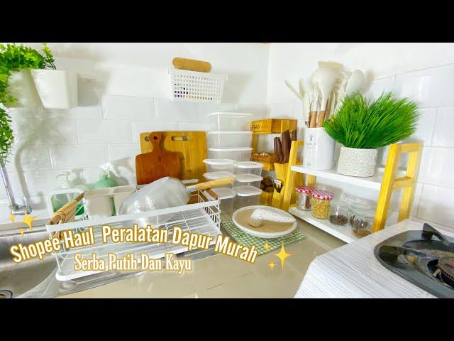 SHOPEE HAUL PERALATAN DAPUR MURAH !! AESTHETIC SERBA PUTIH & KAYU 