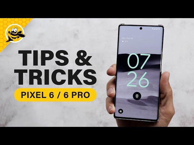 Google Pixel 6 / 6 Pro - TIPS & TRICKS!