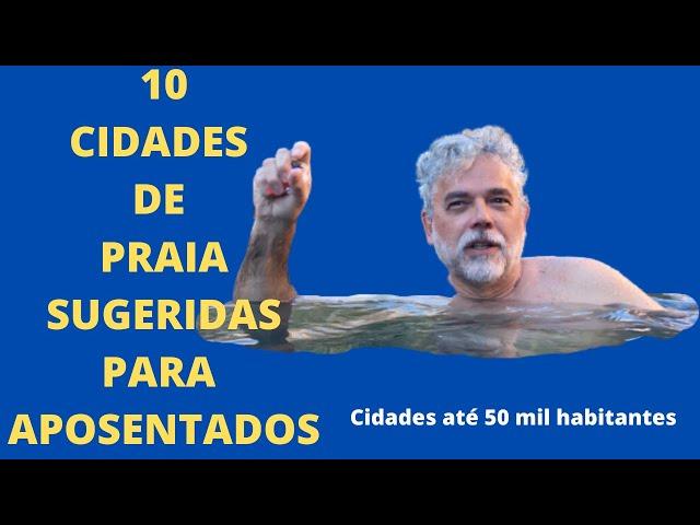 10 SUGESTÕES DE CIDADES DE PRAIA PARA APOSENTADOS.