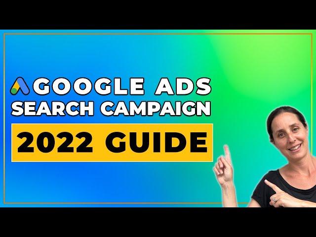 How to Create Search Campaigns on Google Ads | 2022 Guide