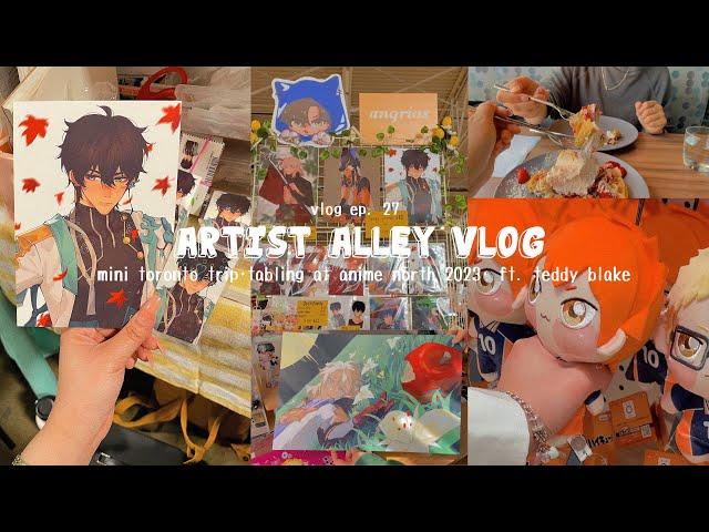 tabling at my first artist alley  anime north 2023, mini toronto trip + more ! ft. teddy blake