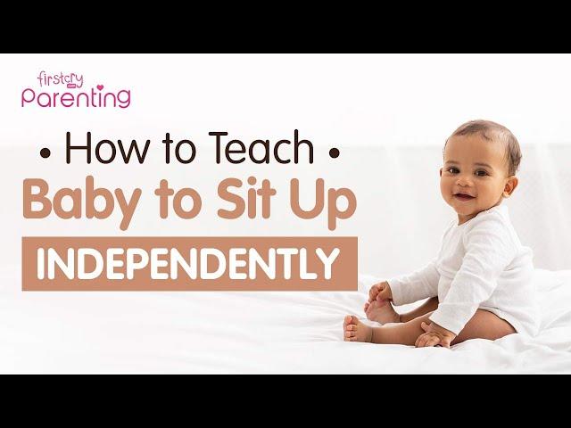 How to Teach Your Baby Sit Up Independently -  A Parent's Guide