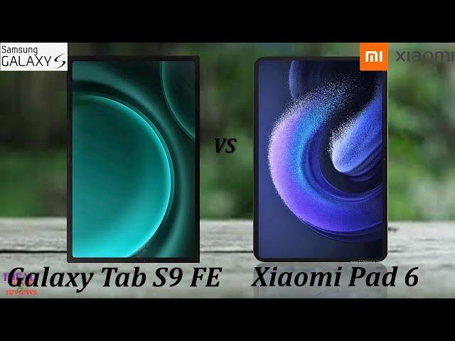 samsung galaxy tab s9 FE vs xiaomi pad 6