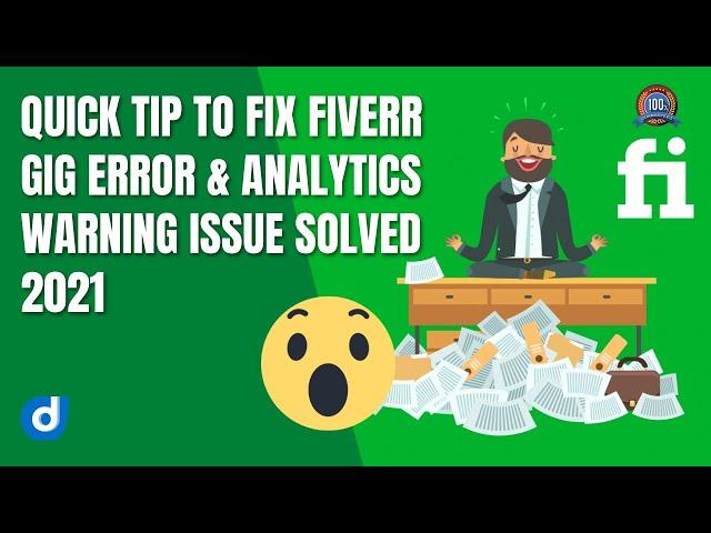 QUICK TIP TO FIX FIVERR GIG ERROR & ANALYTICS I WARNING ISSUE SOLVED 2021 I  DESIGNER DOLLAR 