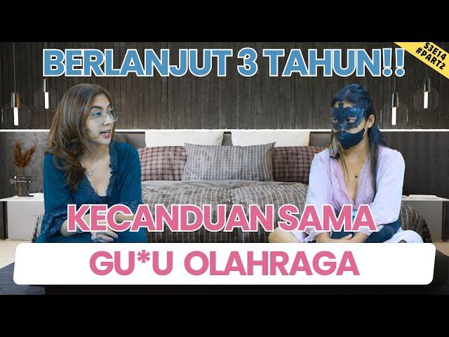 S3E14  |  UDAH TERLANJUR K3C4NDUAN SAMA GURU OLAHRAGA!!! #truestory #part2 #season3