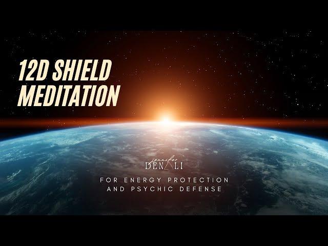 12D Shield Activation and Meditation For Energy Protection and Psychic Defense