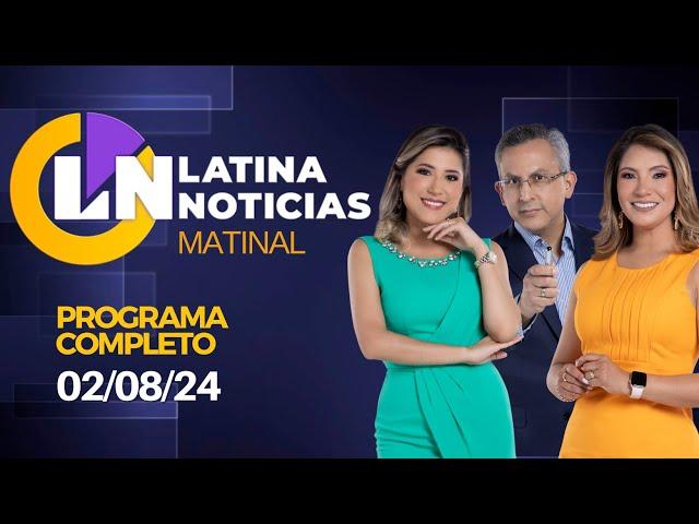 LATINA EN VIVO: EDICIÓN MATINAL - VIERNES 2 DE AGOSTO DE 2024