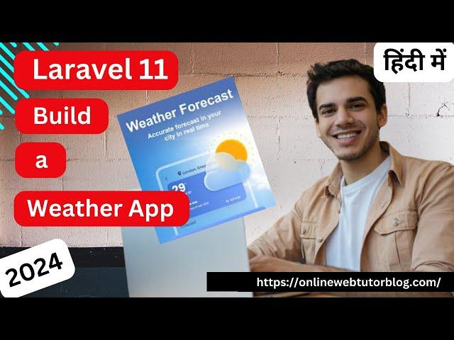 Build a Weather App with Laravel 11 and RapidAPI in Hindi (App in 30 Mins)