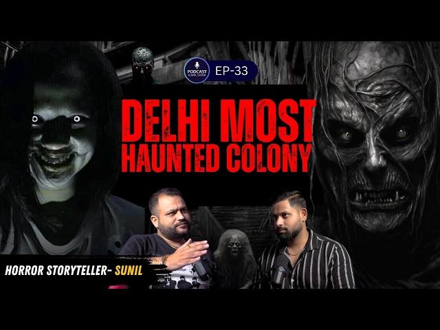 Delhi Ki Khooni Sharapit Colony, Real-Horror Stories, Haunted Places, Ft. Sunil, Podcast Kunal Show