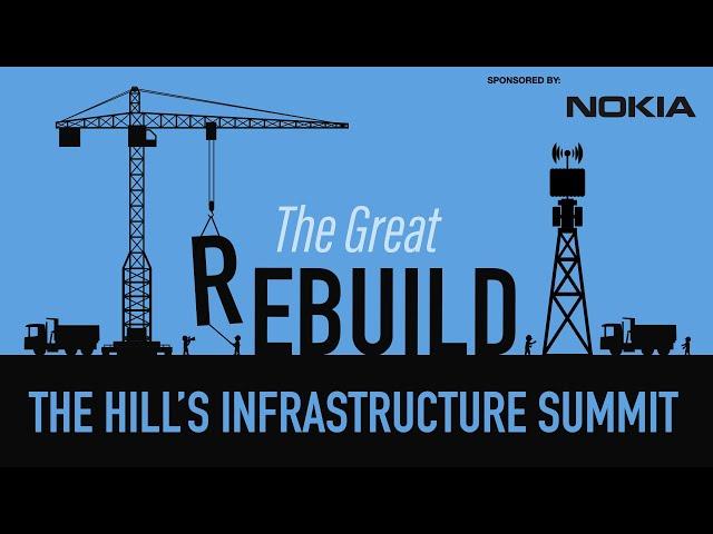 The Great Rebuild: The Hill's Infrastructure Summit