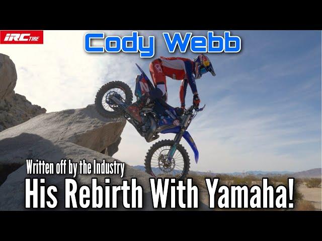 Cody Webb, Written off by the Industry... HIs Rebirth with IRC Yamaha!