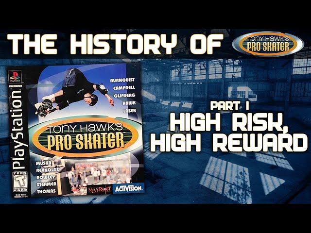 The History of Tony Hawk's Pro Skater Part I - High Risk, High Reward.