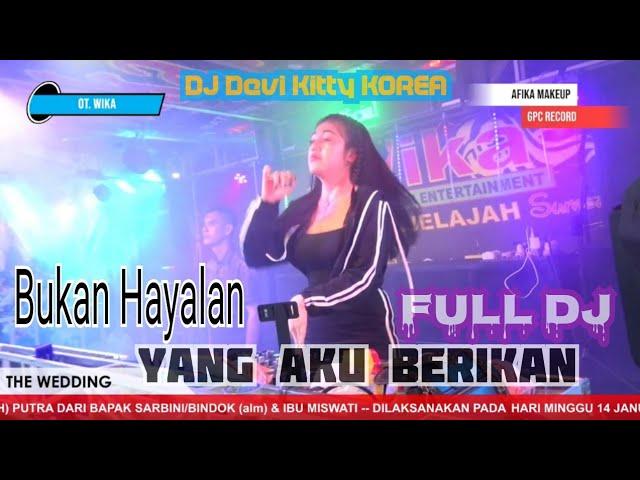 Bukan Hayalan Yang Aku Berikan Full DJ Devi Kitty KOREA Wika sang PENJELAJAH sumsel