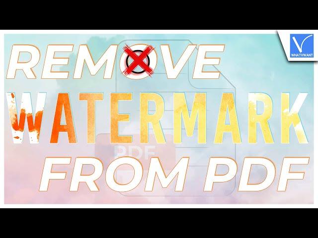 How To Remove Watermark From PDF | 4 Quick Ways | Free & Inexpensive Methods