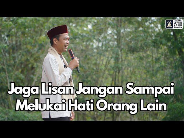 Jaga Lisan Jangan Sampai Melukai Hati Orang Lain | Ustadz Abdul Somad