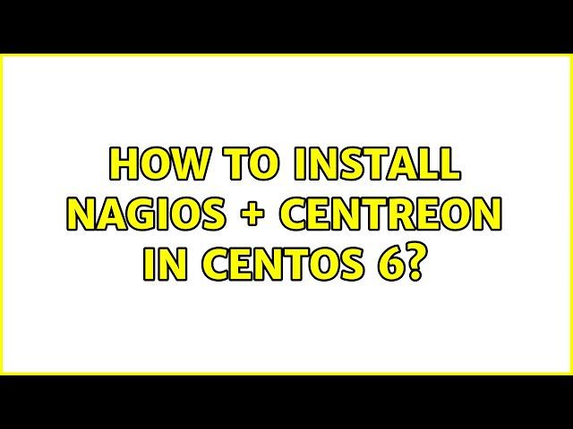 How to install Nagios + Centreon in centOS 6? (2 Solutions!!)