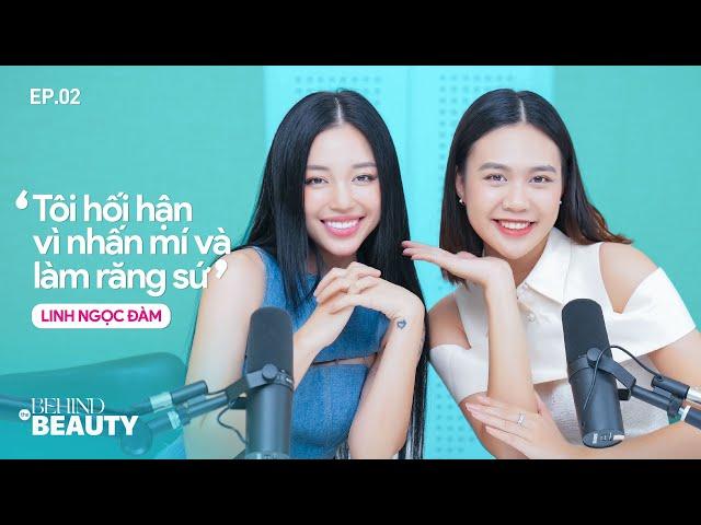 Linh Ngọc Đàm: ‘Tôi hối hận vì nhấn mí và làm răng sứ' | Behind The BEAUTY