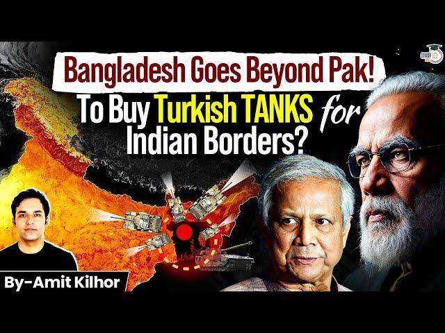 Why Bangladesh is Buying Turkish Tanks? | Strategic Plan Against India | Geopolitics Simplified