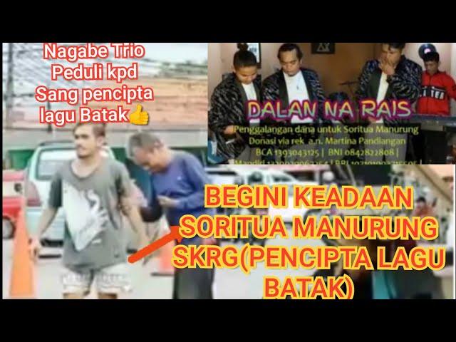 WAW..SALUT BUAT NAGABE TRIO MENYANDANG DANA BUAT SORITUA MANURUNG(SANG PENCIPTA LAGU BATAK TERKENAL)