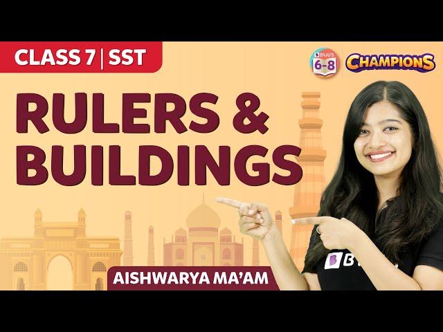 Rulers and Buildings Class 7 Social Science (Chapter 5) Chapter Explained | BYJU'S - Class 7