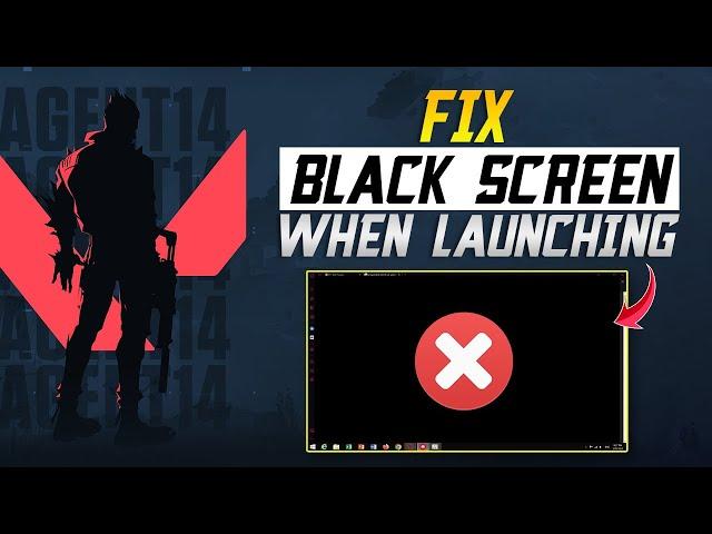 how to fix Valorant black screen when launching error on Pc