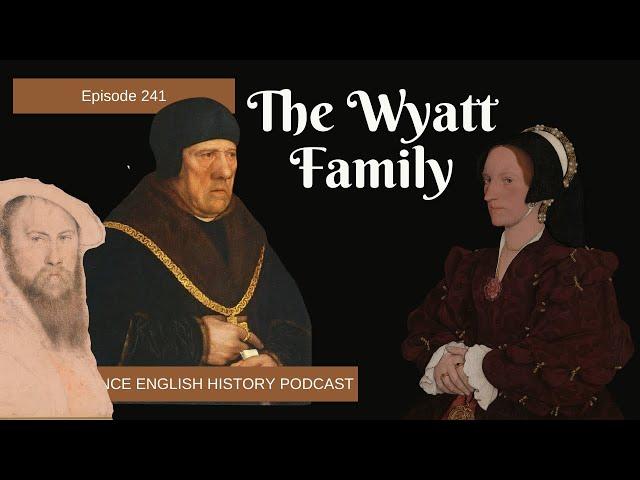 The Wyatt Family: Loyalty, Intrigue, and Literary Legacy in Tudor England