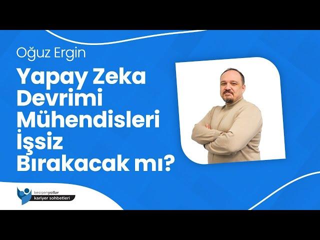 Yapay Zeka Devrimi Mühendisleri İşsiz Bırakacak mı? ~ Oğuz Ergin (@oguz_ergin)