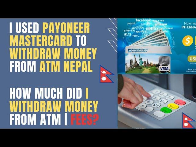 I used Payoneer MasterCard to withdraw money from ATM Nepal | How much did I withdraw Money from ATM