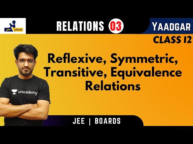 Relations | Reflexive | Symmetric | Transitive | Equivalence | Aman Malik | Yaadgar Series