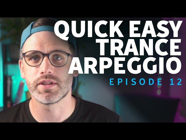 Trance Arpeggio | Episode 12 | Trance Tutorials