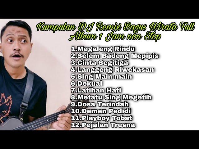 Kumpulan DJ Remix Bagus Wirata 1 Jam Non Stop Terbaru 2023