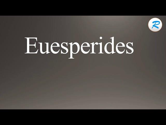 How to pronounce Euesperides
