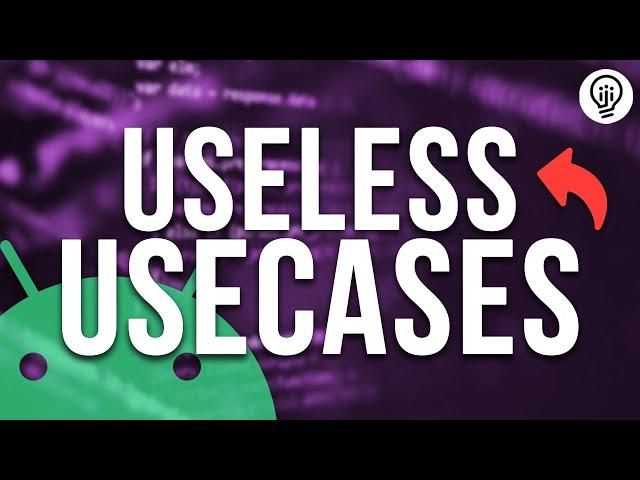 DON'T HAVE These UseCases in your Android Code!