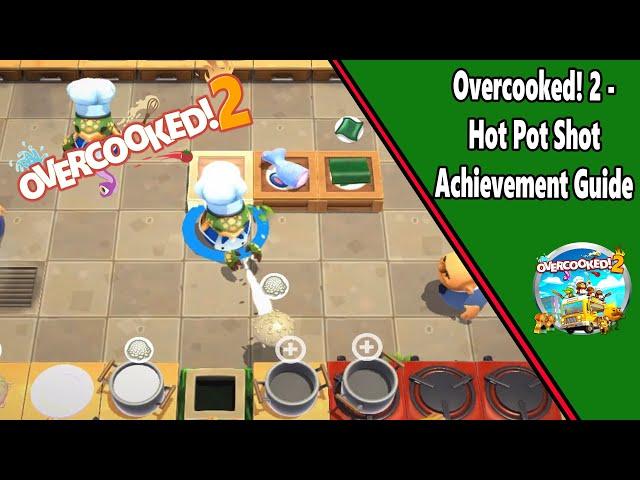 Hot Pot Shot - Achievement/Trophy Guide - Overcooked! 2