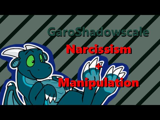 [RANT] The Problem With GaroShadowscale: Narcisissm and Manipulation