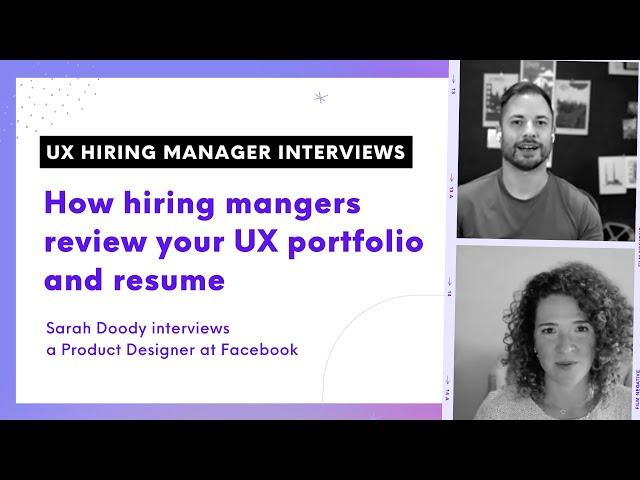 How Hiring Mangers Review Your UX Portfolio: Sarah Doody Interviews a Product Designer at Facebook