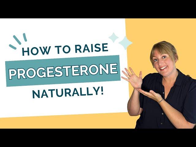 How to Raise Progesterone Naturally