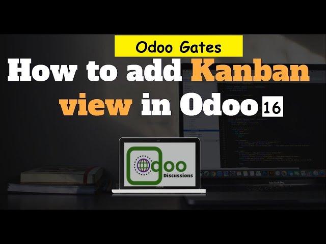 How To Create Kanban View In Odoo16 || Odoo16 Development Tutorials