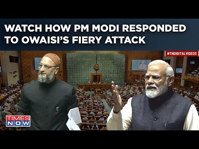 Modi Vs Owaisi Over ‘Muslims’ Attack | Watch Fiery Parliament Speeches | How PM Answered AIMIM MP