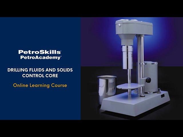 PetroSkills: Drilling Fluids and Solids Control Core - PetroAcademy eLearning