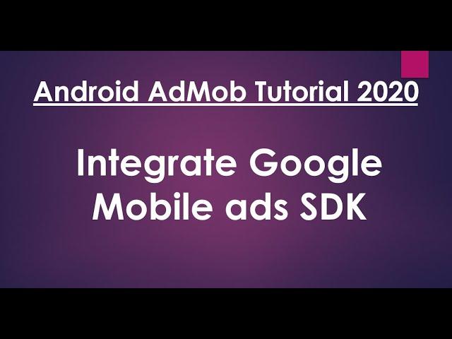 Android AdMob tutorial 2020 - 01 - Integrate Google Mobile Ads SDK