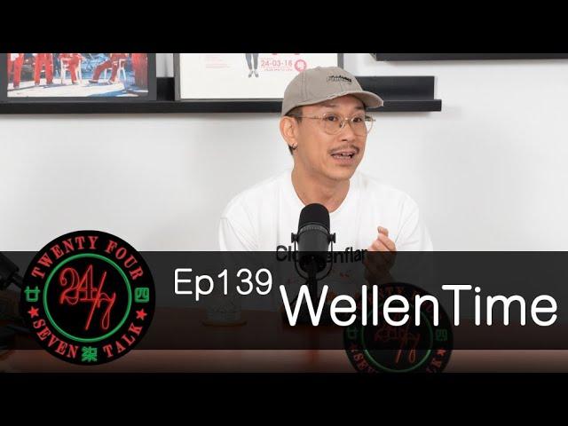 24/7TALK: Episode 139 ft. Wellen Time Pt.1