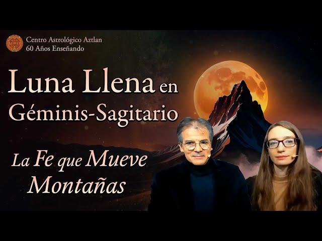 Luna Llena en Géminis-Sagitario - La Fe que Mueve Montañas -