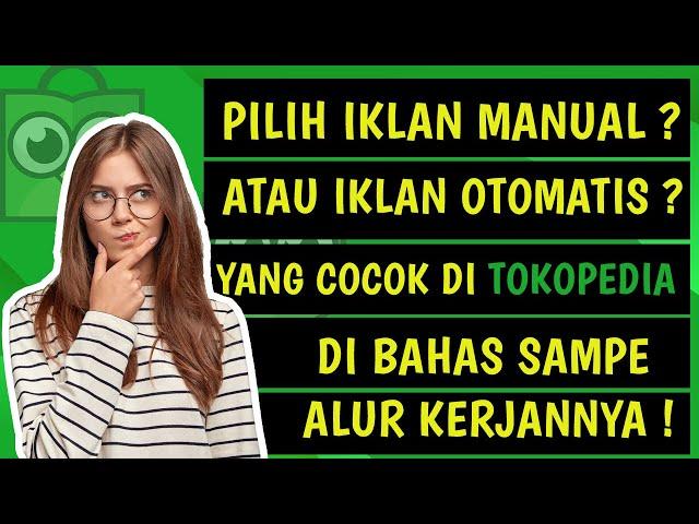 PILIH IKLAN MANUAL AJA  LEBIH EFKETIF DARI IKLAN OTOMATIS  - CARA BERIKLAN DI TOKOPEDIA