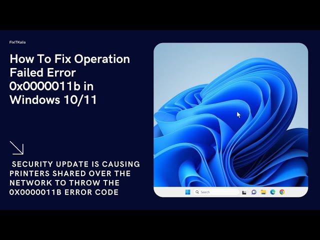 How To Fix Operation Failed Error 0x0000011b in Windows 10/11